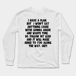 I know this is crazy, but trust me on this one. Long Sleeve T-Shirt